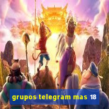 grupos telegram mas 18
